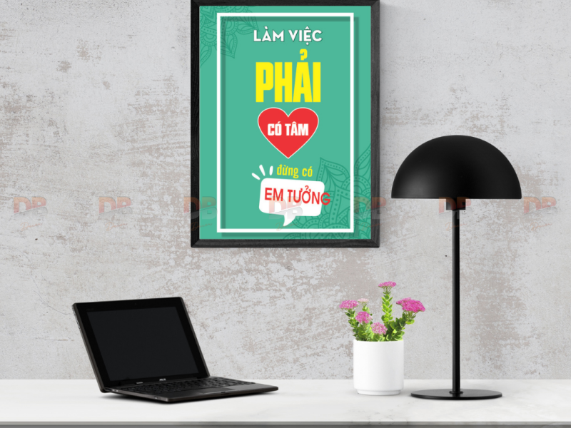 Tranh Tạo Động Lực: “Làm việc phải có tâm – đừng có em tưởng”