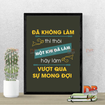 Tranh Tạo Động Lực: “Đã không làm thì thôi – Một khi đã làm hãy làm vượt qua sự mong đợi”